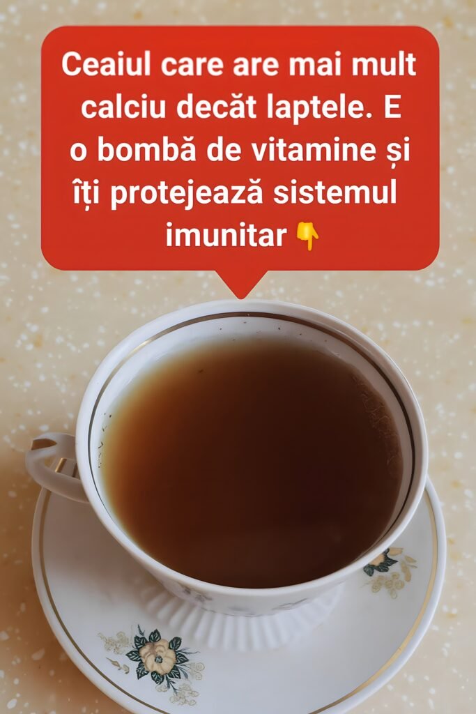 Ceaiul care are mai mult calciu decat laptele. E plin de vitamine si iti protejeaza sistemul imunitar