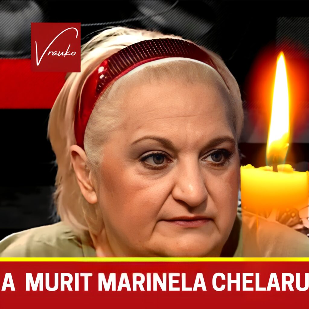 A murit Marinela Chelaru