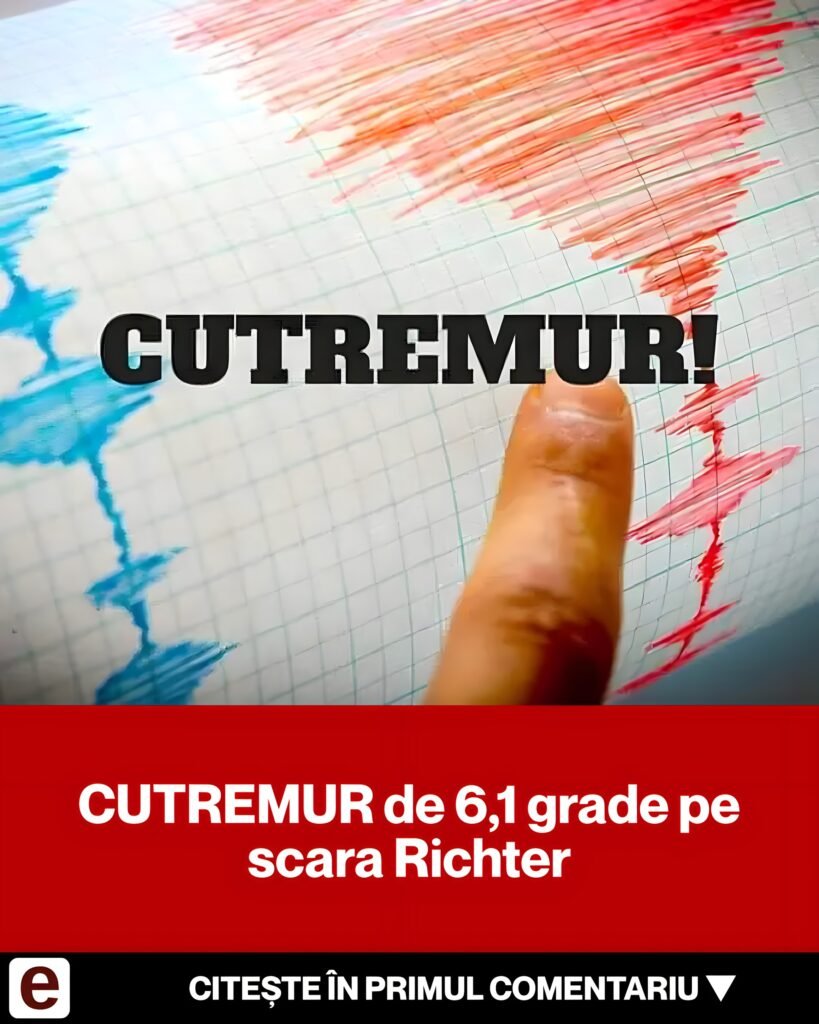 CUTREMUR de 6,1 grade pe scara Richter