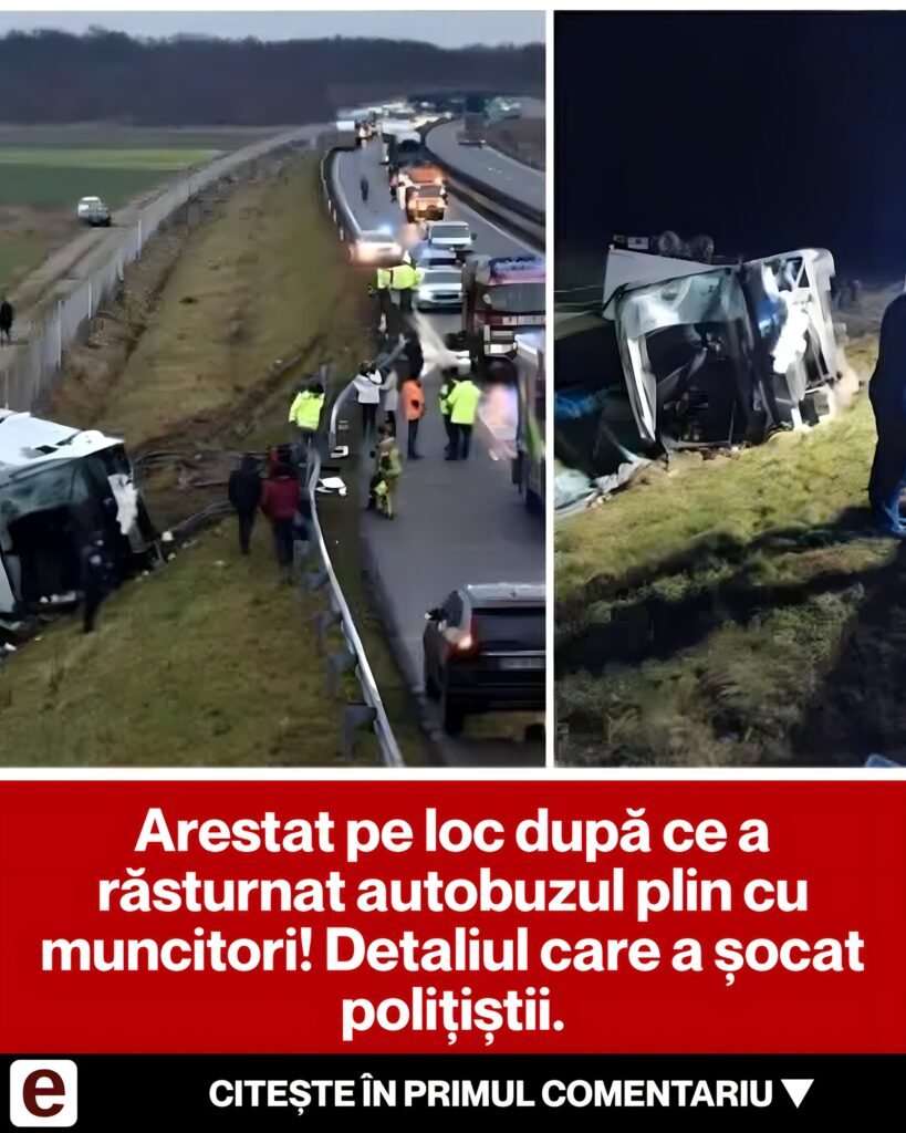 Arestat pe loc după ce a răsturnat autobuzul plin cu muncitori! Detaliul care a șocat polițiștii.
