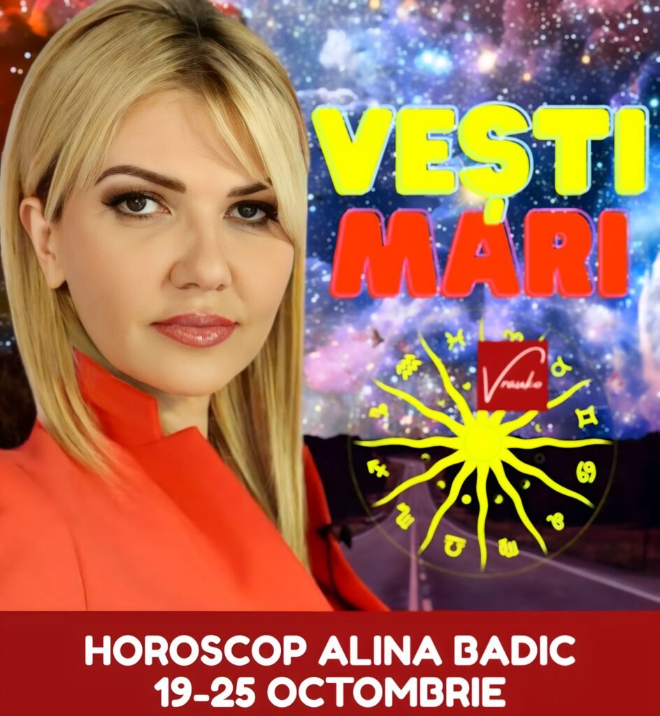 Horoscop Alina Bădic pentru săptămâna 19 – 25 octombrie 2025. A venit și vremea lor, zodiile care se bucură de noroc nesperat și își rezolvă orice problemă