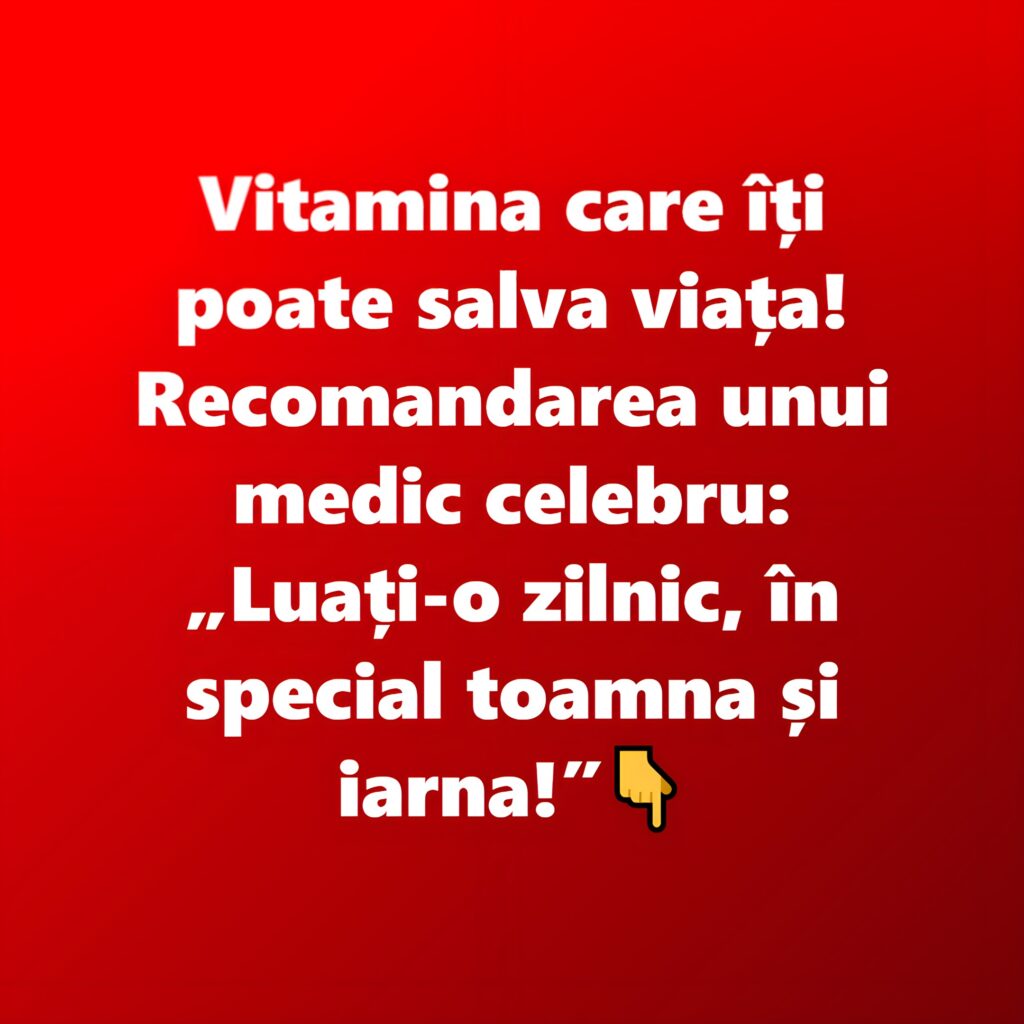 Vitamina care îți poate salva viața! Recomandarea unui medic celebru: „Luați-o zilnic, în special toamna și iarna!”