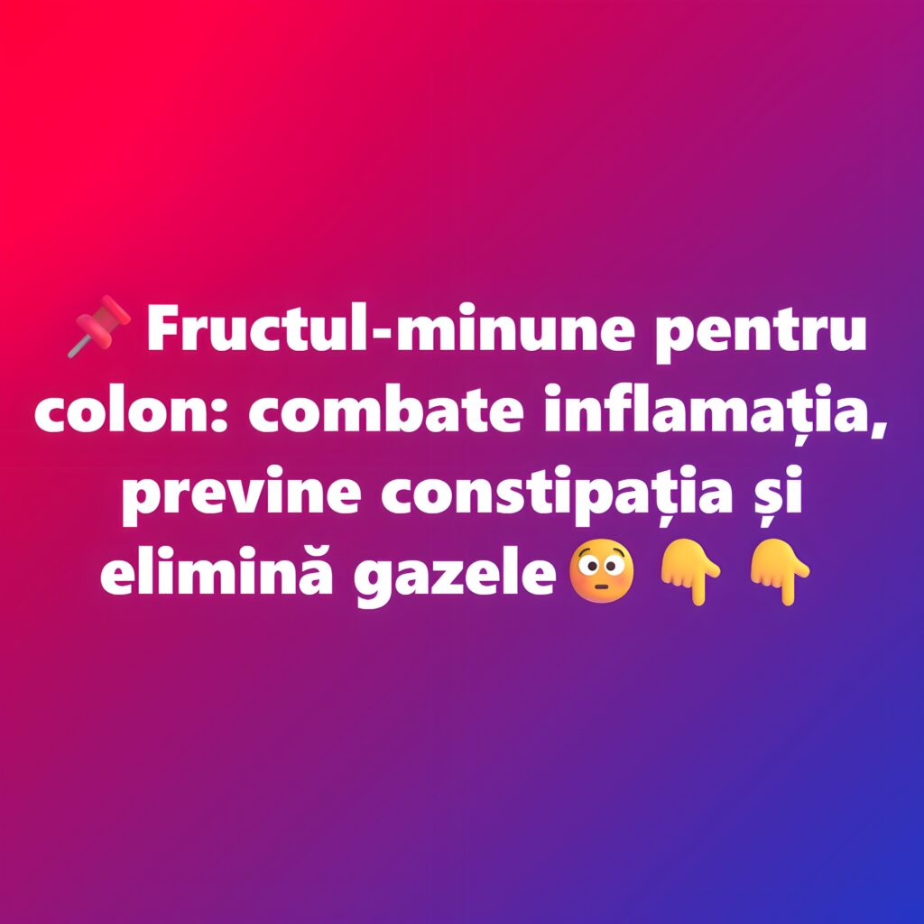Fructul-minune pentru colon: combate inflamația, previne constipația și elimină gazele