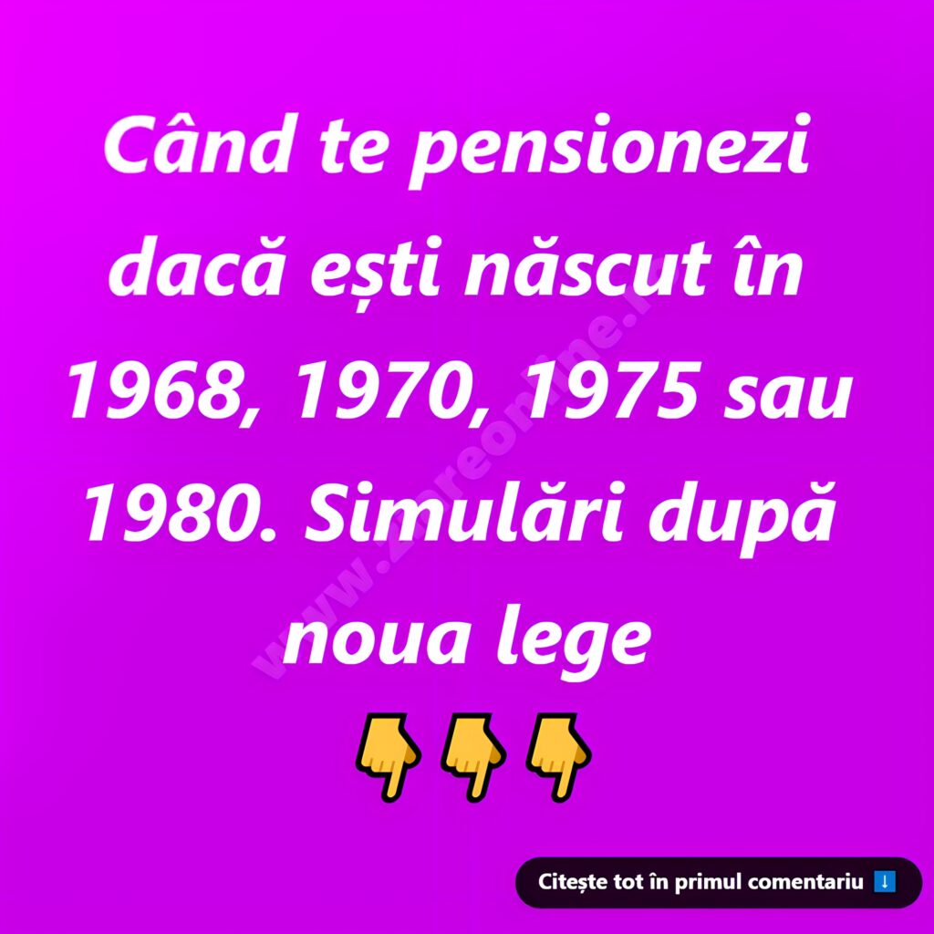 La ce vârstă ieși la pensie dacă ești născut în 1968, 1970, 1975 sau 1980. Simulări după noua lege