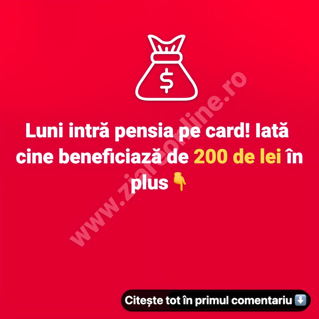Luni intră pensia pe card! Iată cine beneficiază de 200 de lei în plus