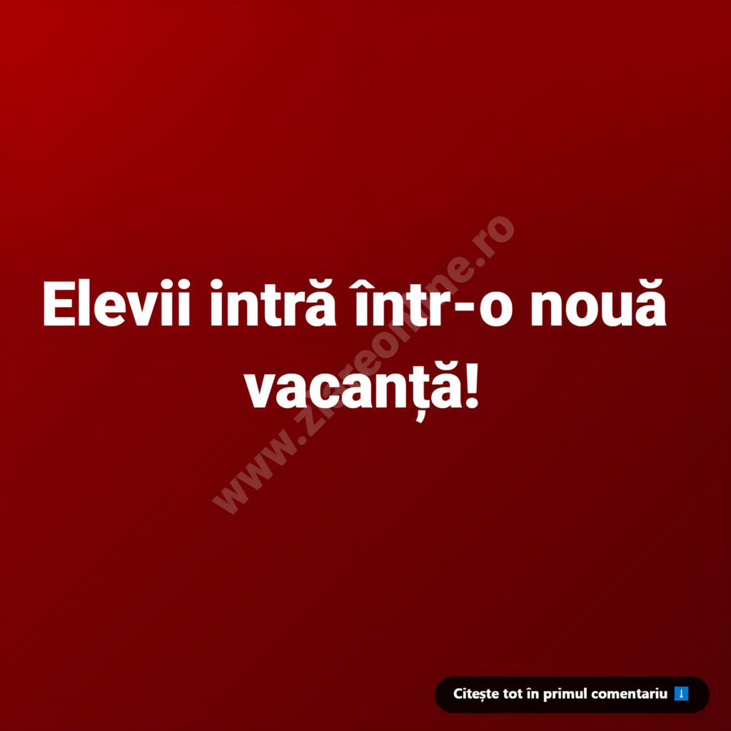 Când are loc următoarea vacanță a elevilor. Aceasta este programată în mai puțin de o lună