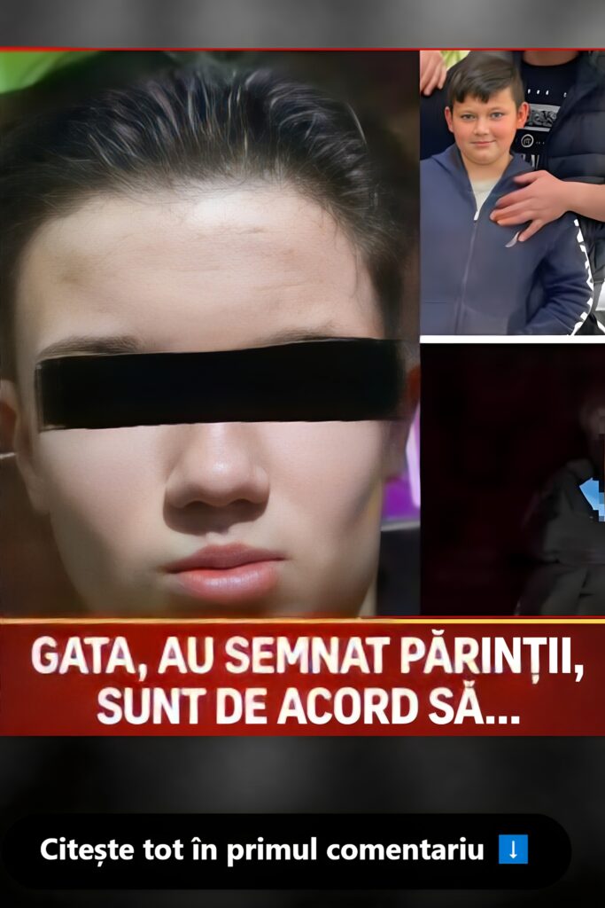 Părinții copilului de 13 ani au cedat. Gata, au semnat! Sunt de acord