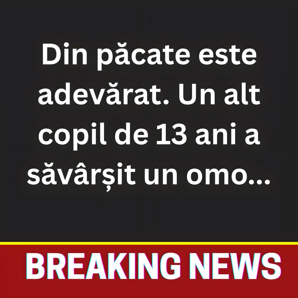 Din păcate este adevărat. Un alt copil de 13 ani a săvârșit un…