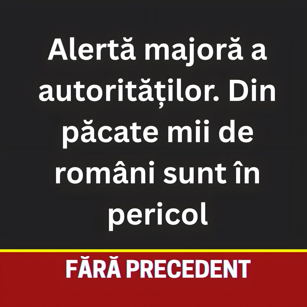 Alertă majoră a autorităților. Din păcate mii de români sunt în pericol
