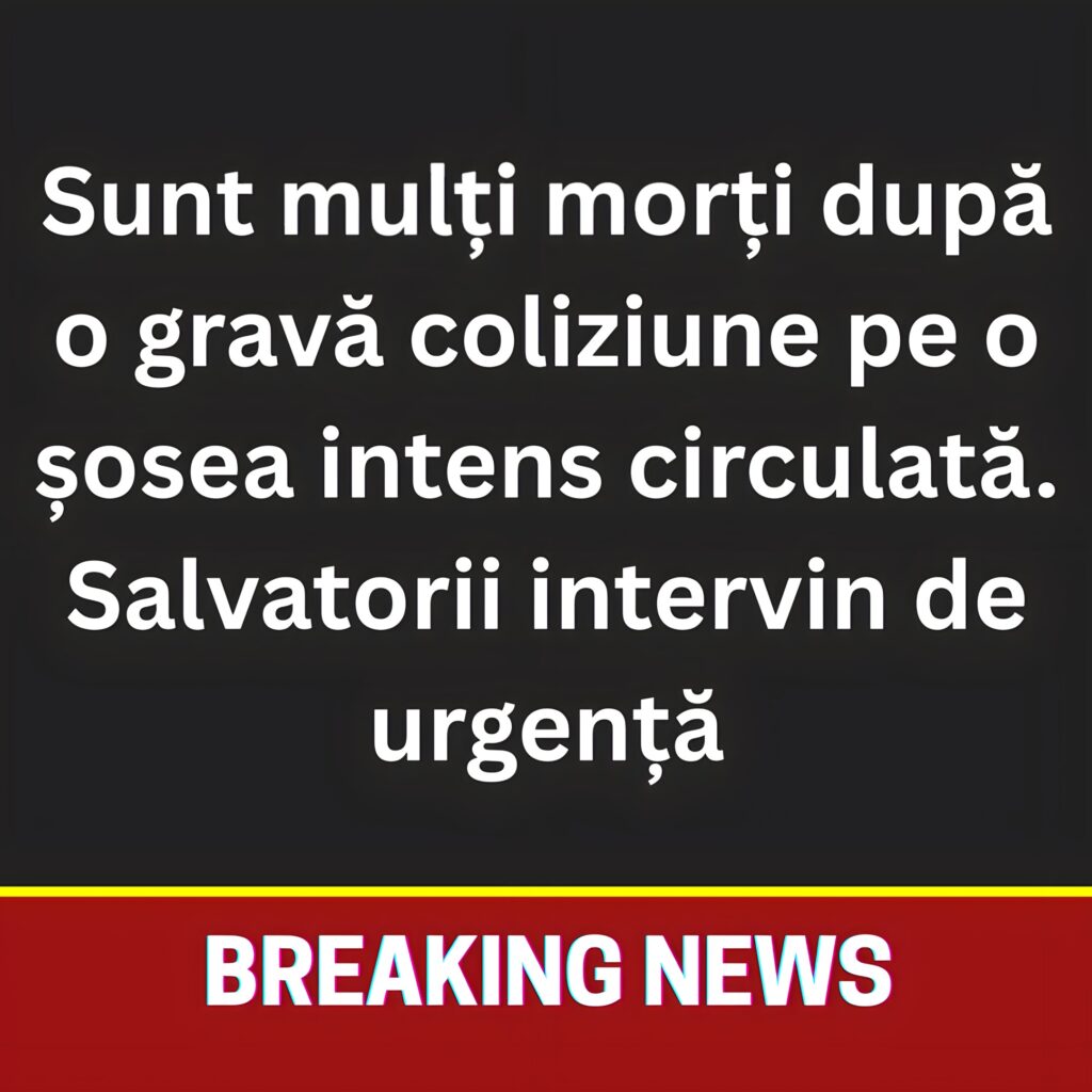 Accident grav! Un carnagiu cu mulți morți a avut loc în această după amiază. E alertă uriașă