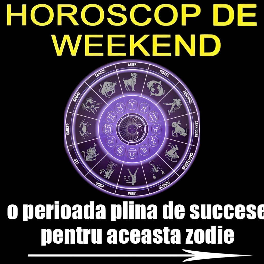Horoscop de weekend 13 – 15 februarie