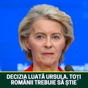 Decizia luată Ursula von der Leyen. Toți românii trebuie să știe